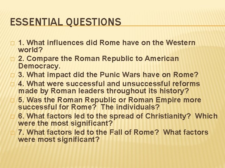 ESSENTIAL QUESTIONS � � � � 1. What influences did Rome have on the