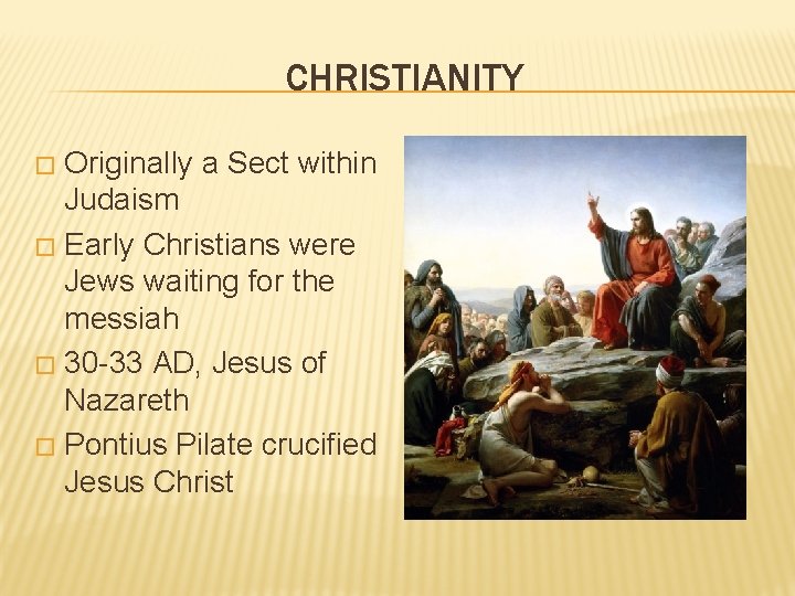 CHRISTIANITY Originally a Sect within Judaism � Early Christians were Jews waiting for the