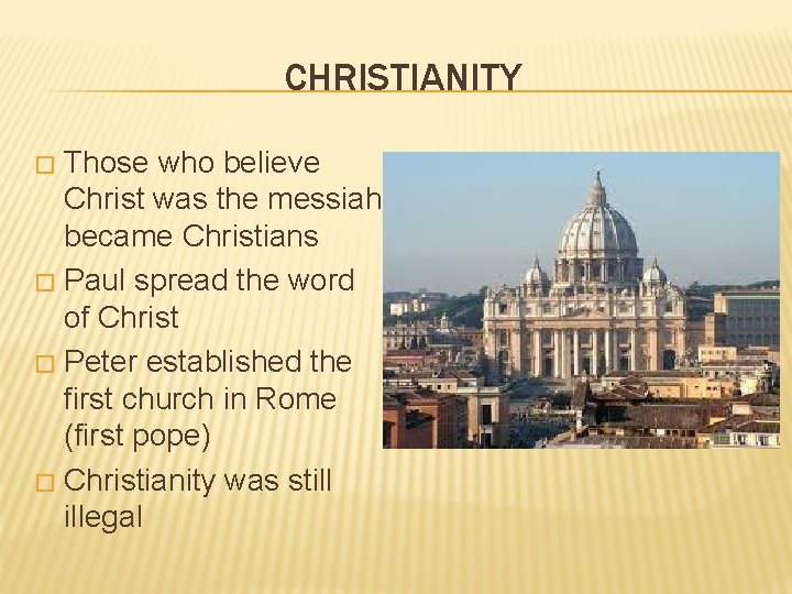 CHRISTIANITY Those who believe Christ was the messiah became Christians � Paul spread the