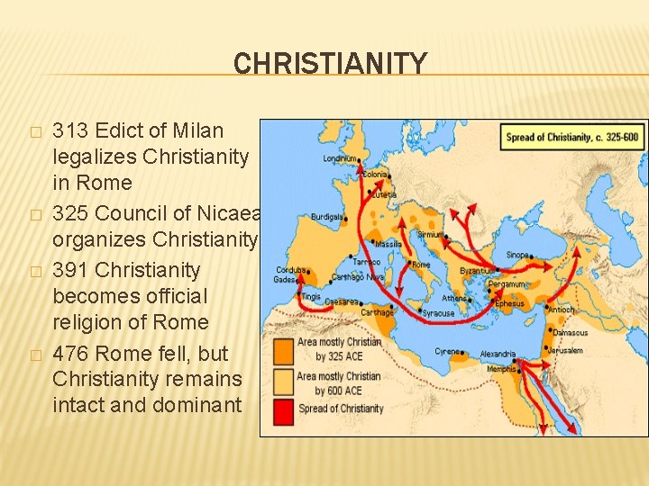 CHRISTIANITY � � 313 Edict of Milan legalizes Christianity in Rome 325 Council of