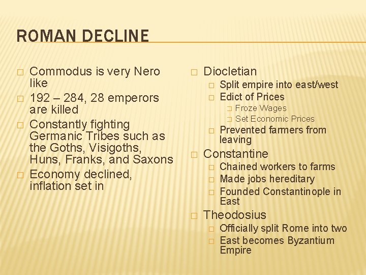 ROMAN DECLINE � � Commodus is very Nero like 192 – 284, 28 emperors