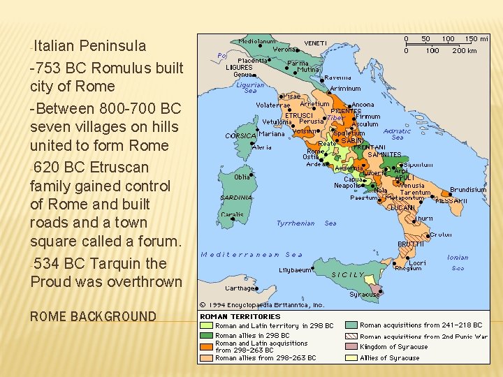 -Italian Peninsula -753 BC Romulus built city of Rome -Between 800 -700 BC seven