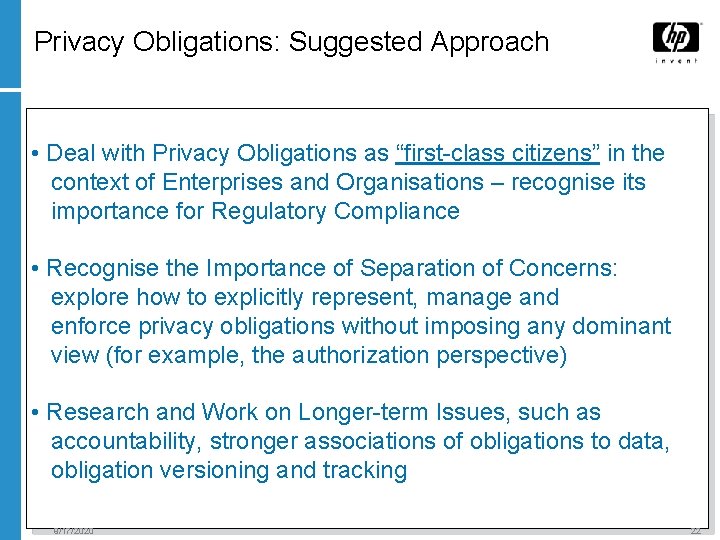 Privacy Obligations: Suggested Approach • Deal with Privacy Obligations as “first-class citizens” in the