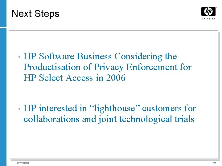 Next Steps • HP Software Business Considering the Productisation of Privacy Enforcement for HP