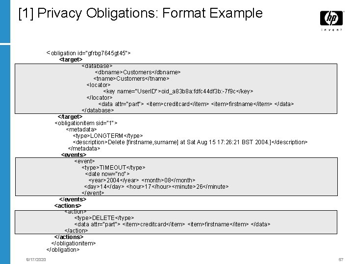 [1] Privacy Obligations: Format Example <obligation id=“gfrbg 7645 gt 45"> <target> <database> <dbname>Customers</dbname> <tname>Customers</tname>