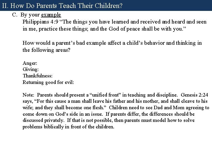II. How Do Parents Teach Their Children? C. By your example Philippians 4: 9 II. How Do Parents Teach Their Children? C. By your example Philippians 4: 9