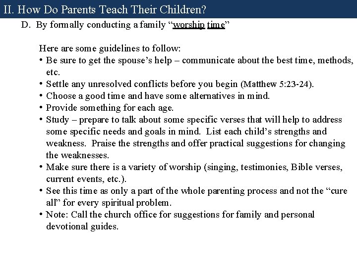 II. How Do Parents Teach Their Children? D. By formally conducting a family “worship II. How Do Parents Teach Their Children? D. By formally conducting a family “worship