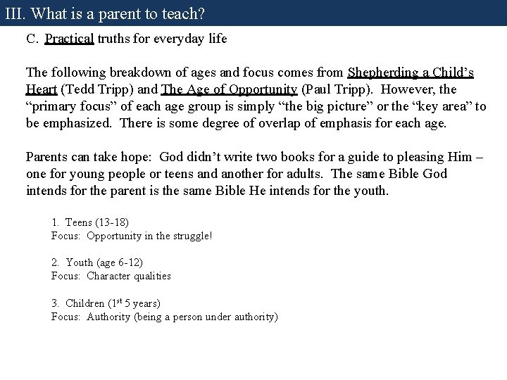 III. What is a parent to teach? C. Practical truths for everyday life The III. What is a parent to teach? C. Practical truths for everyday life The