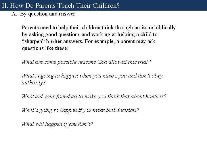 II. How Do Parents Teach Their Children? A. By question and answer Parents need II. How Do Parents Teach Their Children? A. By question and answer Parents need