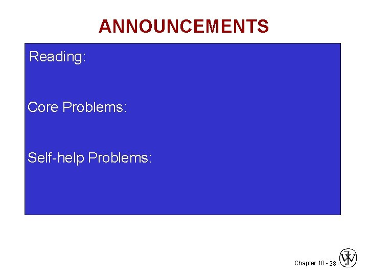 ANNOUNCEMENTS Reading: Core Problems: Self-help Problems: Chapter 10 - 28 