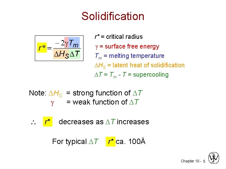 Solidification r* = critical radius = surface free energy Tm = melting temperature HS