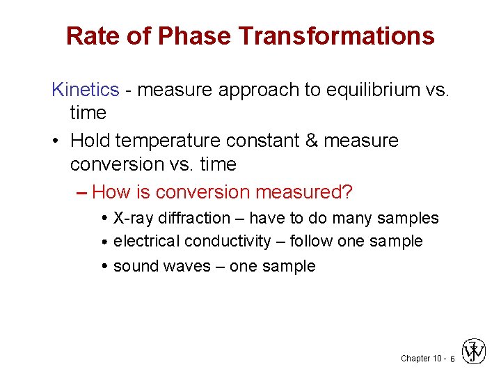 Rate of Phase Transformations Kinetics - measure approach to equilibrium vs. time • Hold