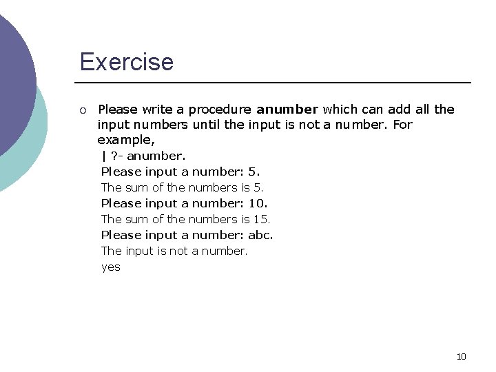 Exercise ¡ Please write a procedure anumber which can add all the input numbers