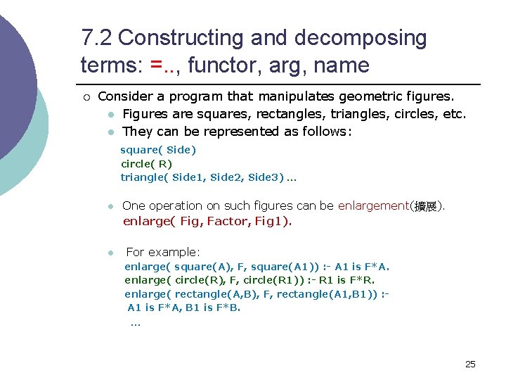 7. 2 Constructing and decomposing terms: =. . , functor, arg, name ¡ Consider