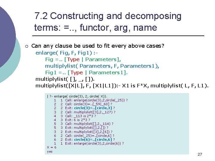 7. 2 Constructing and decomposing terms: =. . , functor, arg, name ¡ Can