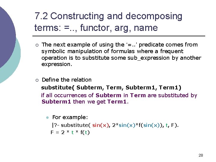 7. 2 Constructing and decomposing terms: =. . , functor, arg, name ¡ The