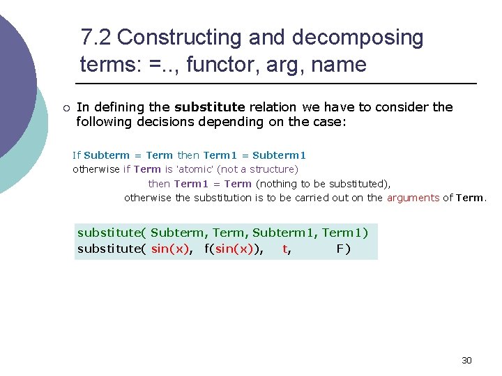 7. 2 Constructing and decomposing terms: =. . , functor, arg, name ¡ In