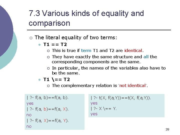 7. 3 Various kinds of equality and comparison ¡ The literal equality of two