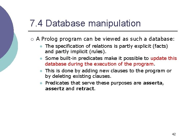 7. 4 Database manipulation ¡ A Prolog program can be viewed as such a