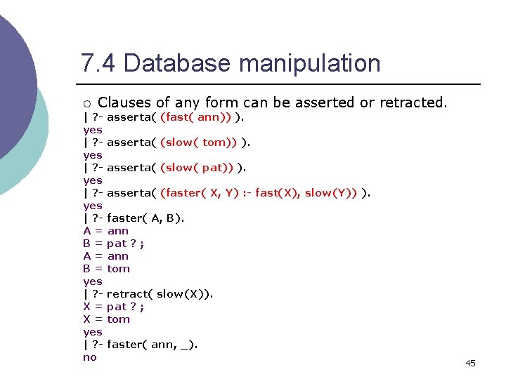 7. 4 Database manipulation ¡ Clauses of any form can be asserted or |