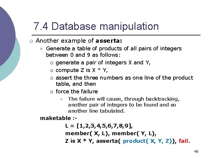 7. 4 Database manipulation ¡ Another example of asserta: l Generate a table of