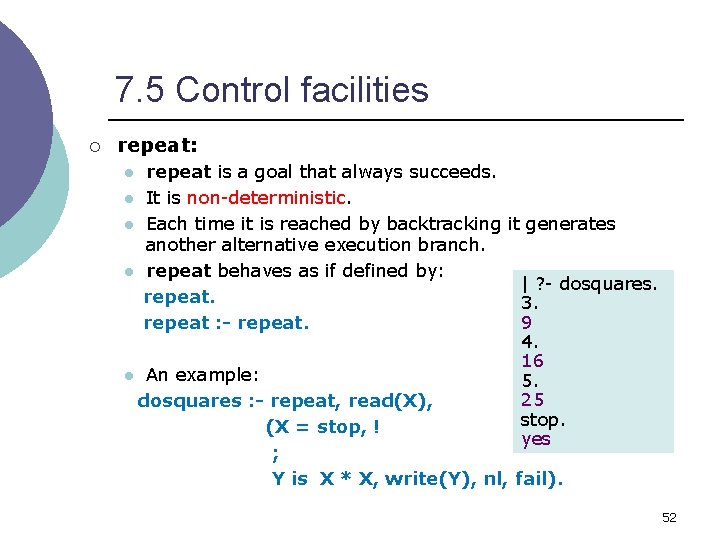 7. 5 Control facilities ¡ repeat: repeat is a goal that always succeeds. l