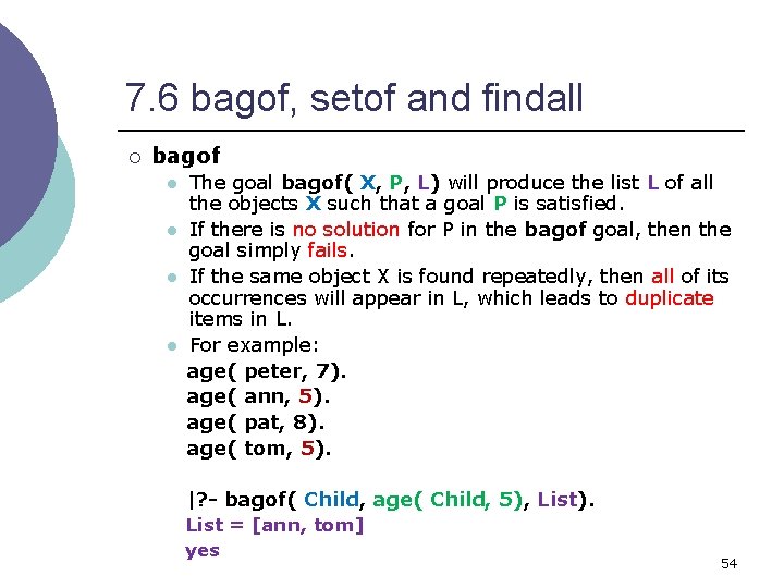 7. 6 bagof, setof and findall ¡ bagof l l The goal bagof( X,