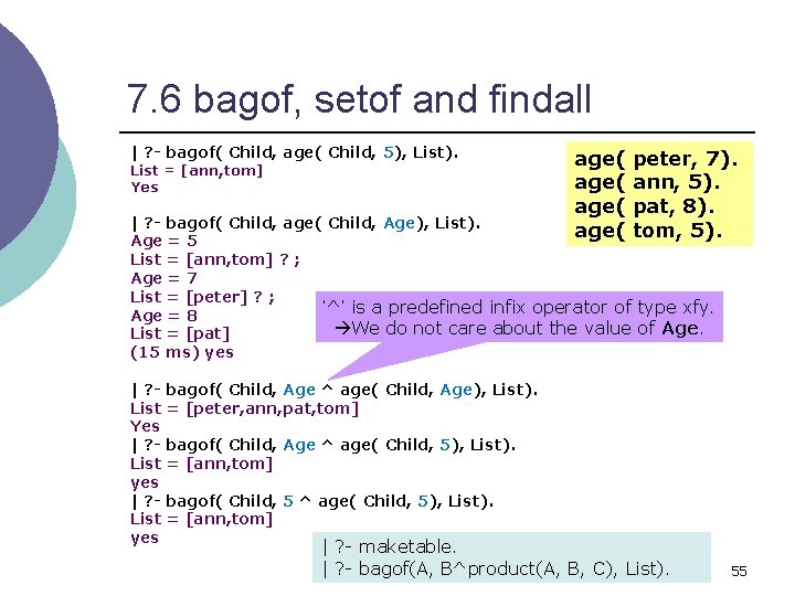 7. 6 bagof, setof and findall | ? - bagof( Child, age( Child, 5),