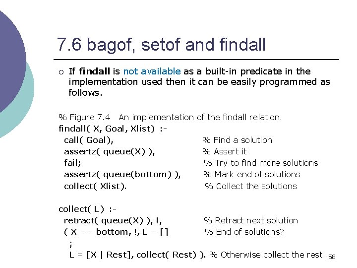 7. 6 bagof, setof and findall ¡ If findall is not available as a