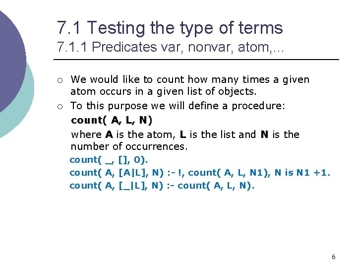 7. 1 Testing the type of terms 7. 1. 1 Predicates var, nonvar, atom,