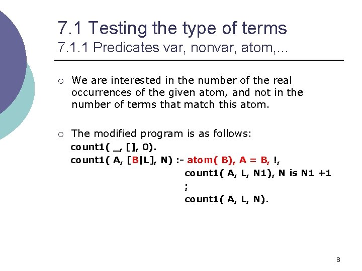 7. 1 Testing the type of terms 7. 1. 1 Predicates var, nonvar, atom,