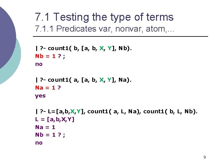 7. 1 Testing the type of terms 7. 1. 1 Predicates var, nonvar, atom,