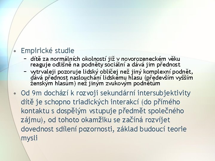  • Empirické studie − dítě za normálních okolností již v novorozeneckém věku reaguje