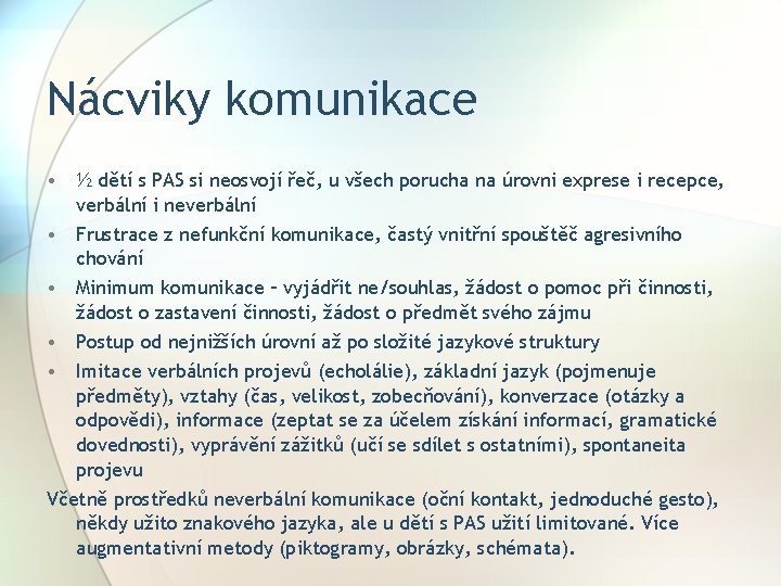 Nácviky komunikace • ½ dětí s PAS si neosvojí řeč, u všech porucha na