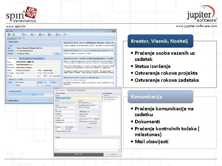 www. jupiter-software. com www. spin. hr Kreator, Vlasnik, Nositelj • Praćenje osoba vezanih uz
