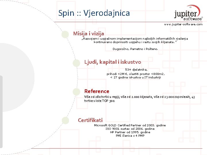 Spin : : Vjerodajnica www. jupiter-software. com www. spin. hr Misija i vizija „Razvojem