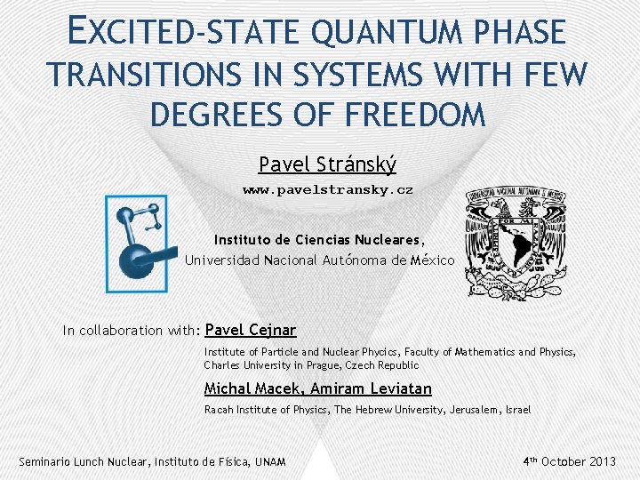 EXCITED-STATE QUANTUM PHASE TRANSITIONS IN SYSTEMS WITH FEW DEGREES OF FREEDOM Pavel Stránský www.