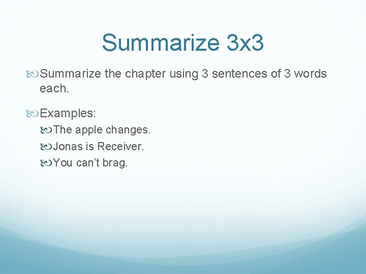 Summarize 3 x 3 Summarize the chapter using 3 sentences of 3 words each.