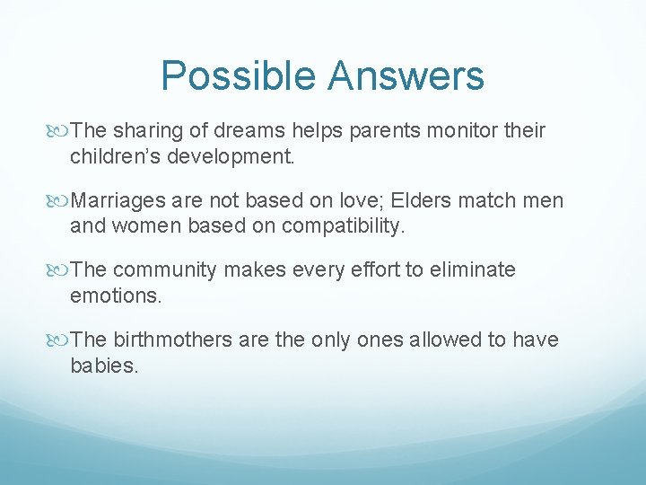 Possible Answers The sharing of dreams helps parents monitor their children’s development. Marriages are