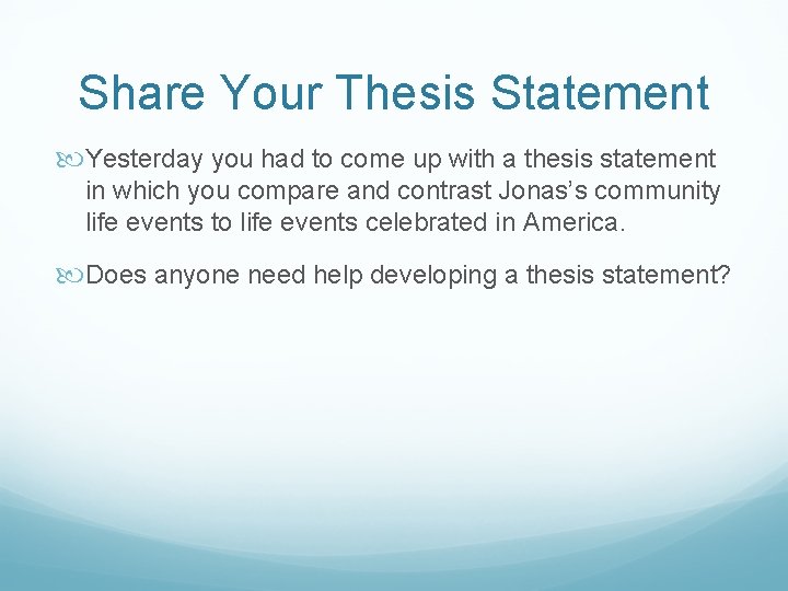 Share Your Thesis Statement Yesterday you had to come up with a thesis statement