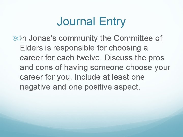 Journal Entry In Jonas’s community the Committee of Elders is responsible for choosing a
