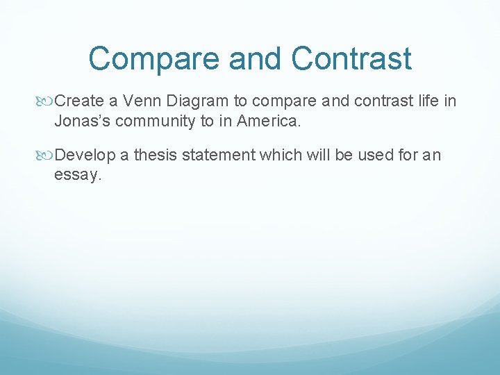 Compare and Contrast Create a Venn Diagram to compare and contrast life in Jonas’s