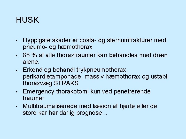 HUSK • • • Hyppigste skader er costa- og sternumfrakturer med pneumo- og hæmothorax