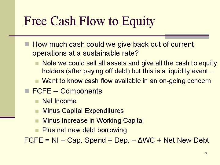 Free Cash Flow to Equity n How much cash could we give back out
