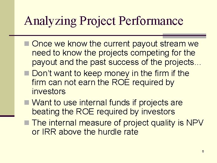 Analyzing Project Performance n Once we know the current payout stream we need to