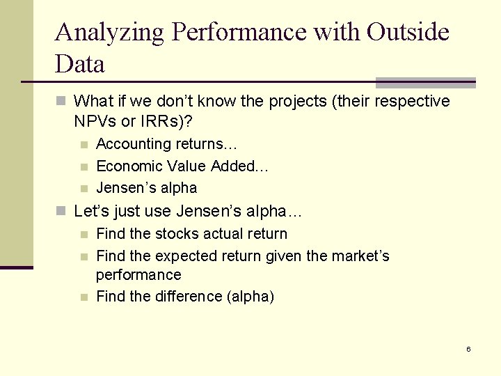 Analyzing Performance with Outside Data n What if we don’t know the projects (their
