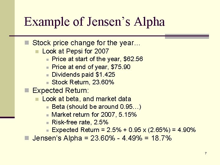 Example of Jensen’s Alpha n Stock price change for the year… n Look at