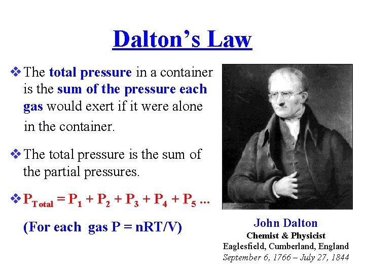 Dalton’s Law The total pressure in a container is the sum of the pressure