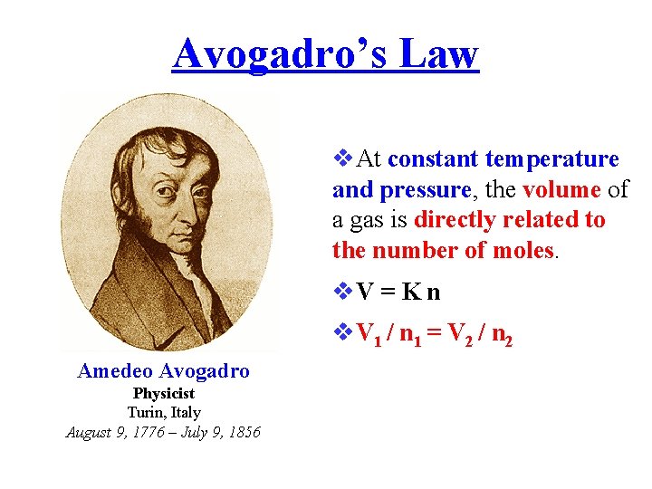 Avogadro’s Law At constant temperature and pressure, the volume of a gas is directly