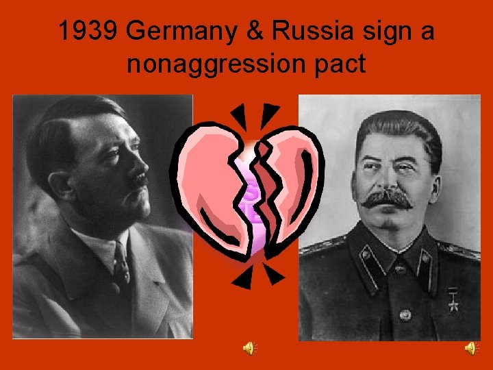 1939 Germany & Russia sign a nonaggression pact 1939 Germany & Russia sign a nonaggression pact